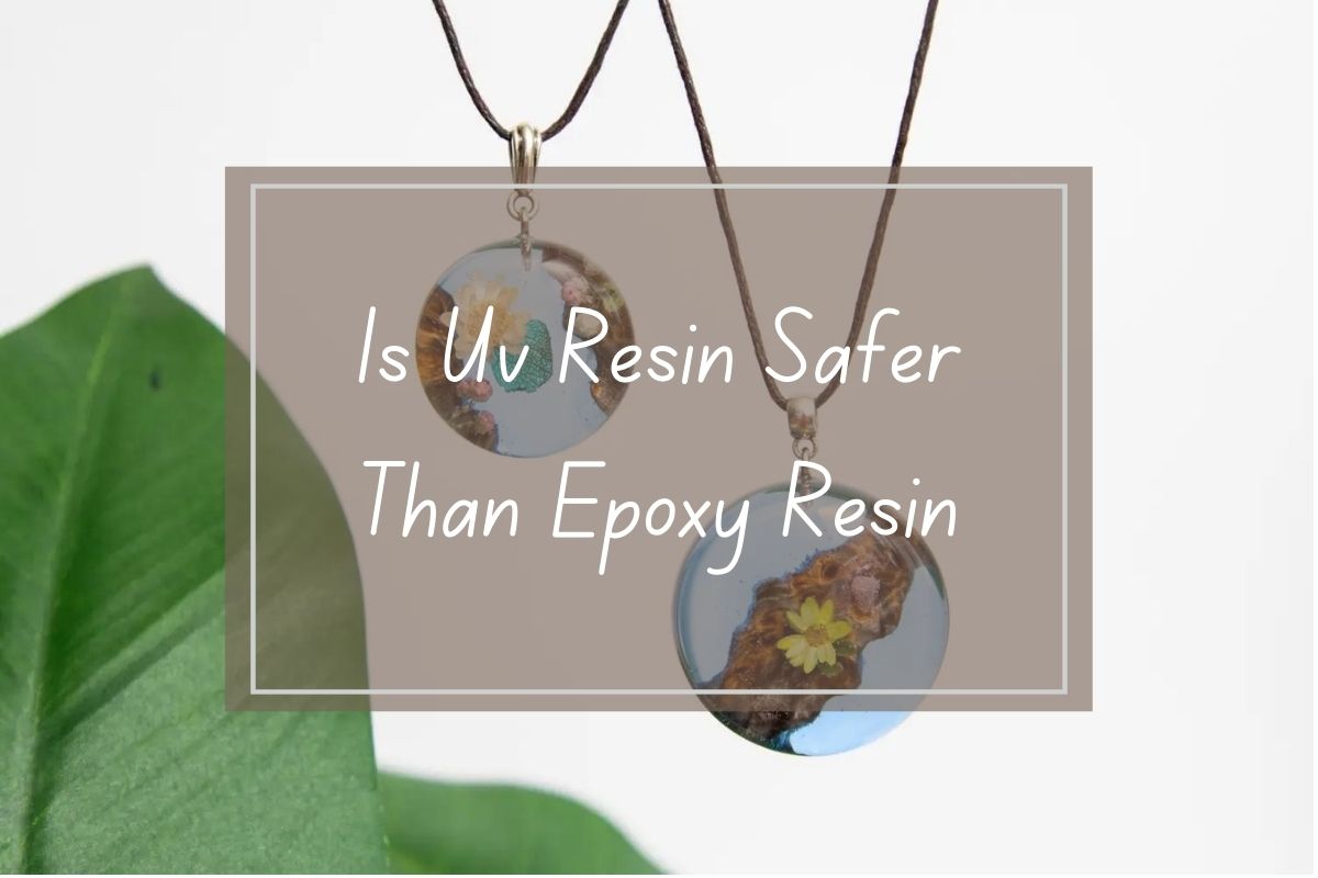 UV resin pendants, safer than epoxy.